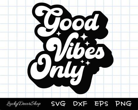 Download Free Good Vibes Only SVG Cut File For Crafts