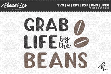 Download Free Grab Life By The Beans Files For Crafts