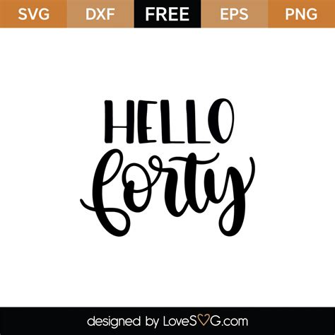 Download Free Hello Forty Birthday Svg Cut File Files Free PSD Mockups