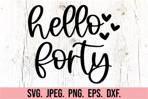 Download Free Hello Forty Birthday Svg Cut File For Crafts