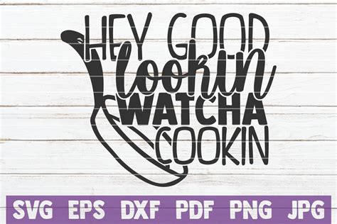 Download Free Hey Good Lookin Watcha Cookin SVG Cut File Commercial Use DXF Files
