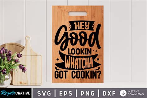 Download Free Hey Good Lookin Watcha Cookin SVG Cut File For Cricut