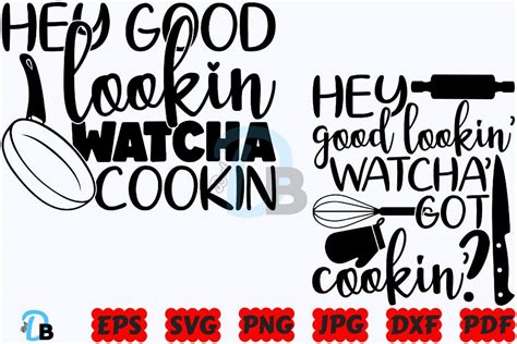 Download Free Hey Good Lookin Watcha Cookin SVG Cut File Images