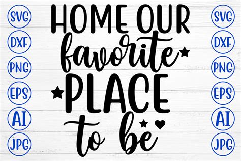 Download Free Home Our Favorite Place To Be SVG Files DXF Files