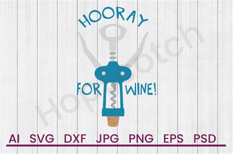 Download Free Horray For Wine - SVG File, DXF File For Silhouette
