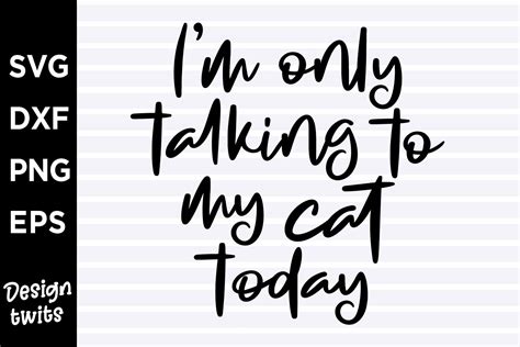 Download Free I'M Only Talking To My Cat Today! Files Free PSD Mockups