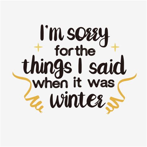 Download Free I'm Sorry for the Things I said when it was Winter SVG/PNG Graphic Files Free PSD Mockups