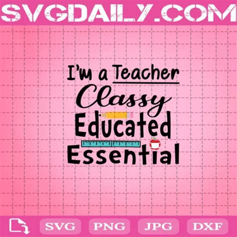 Download Free I'm a Teacher Classy Educated Essential SVG Cut File Files For Crafts