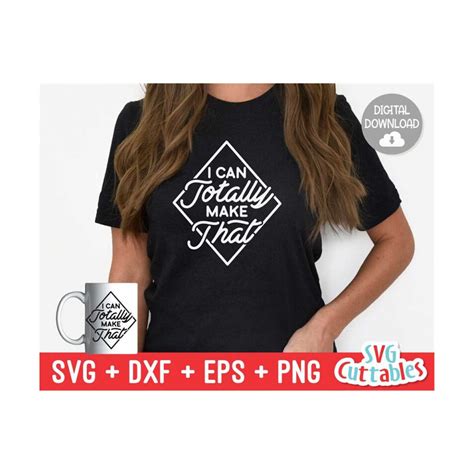 Download Free I Can Totally Make That SVG Cut File Commercial Use DXF Files