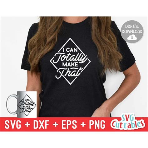 Download Free I Can Totally Make That SVG Cut File Files DXF Files