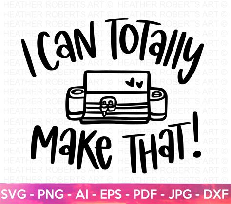 Download Free I Can Totally Make That SVG Cut File Printable