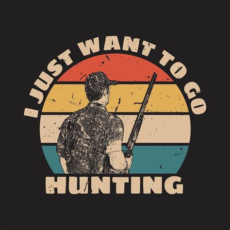 Download Free I Just Want To Go Hunting Easy Edite