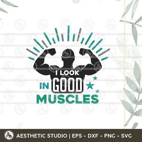 Download Free I Look Good In Muscle Gym SVG Cut File Files DXF Files