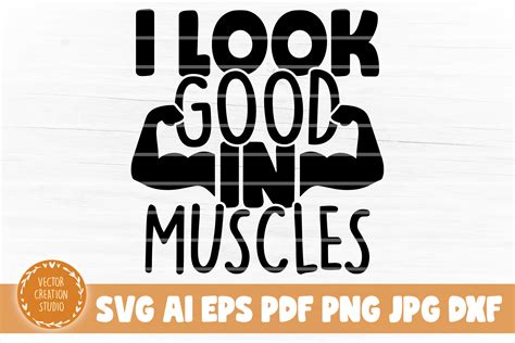 Download Free I Look Good In Muscle Gym SVG Cut File Files Free PSD Mockups
