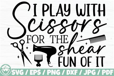 Download Free I Play With Scissors For The Shear Fun Of It SVG Cut File Files DXF Files