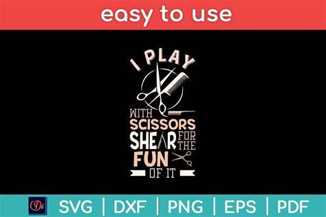 Download Free I Play With Scissors For The Shear Fun Of It SVG Cut File Files For Crafts