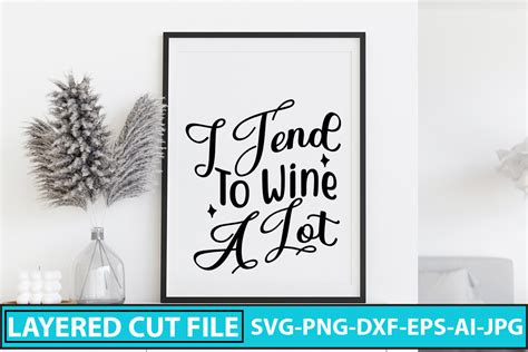 Download Free I Tend To Wine A Lot SVG Cut File Files Free PSD Mockups