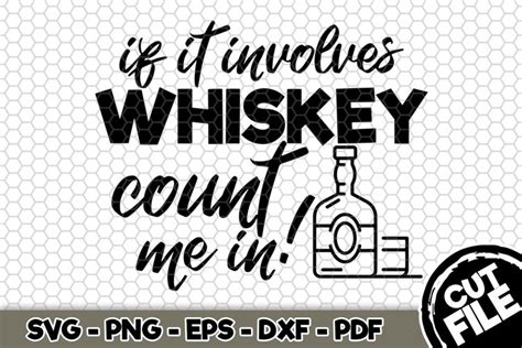 Download Free If It Involves Whiskey Count Me In! SVG Cut File n239 Easy Edite