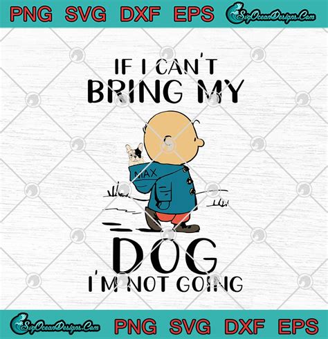 Download Free If i can't bring my dog i'm not going SVG Cut File Commercial Use DXF Files