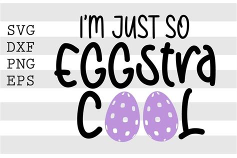 Download Free Im just so eggstra cool SVG Files DXF Files