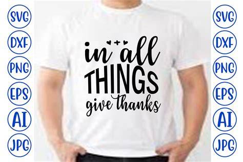 Download Free In All Things Give Thanks SVG Files For Crafts