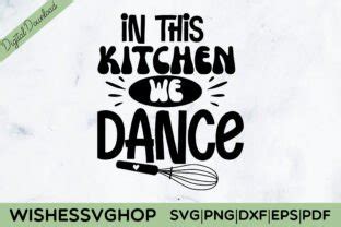 Download Free In This Kitchen We Dance SVG Cut File DXF Files