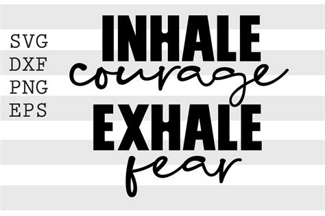 Download Free Inhale courage Exhale fear SVG Files Free PSD Mockups