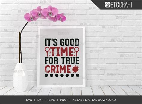 Download Free It's A Good Time For True Crime SVG Cut File Printable