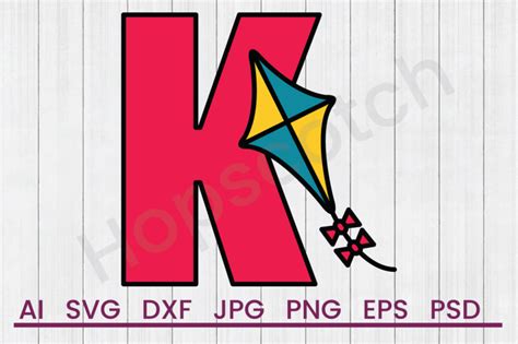 Download Free K For Kite - SVG File, DXF File For Cricut