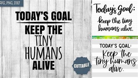 Download Free Keep the tiny humans alive For Crafts