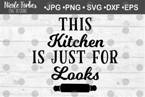 Download Free Kitchen Is Just For Looks SVG Cut File Crafts