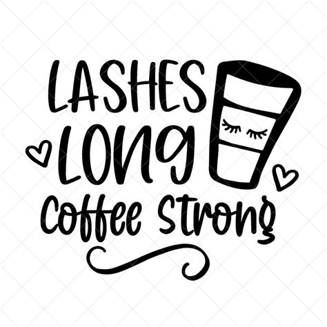 Download Free Lashes Long And Coffee Strong SVG Cut File Crafts