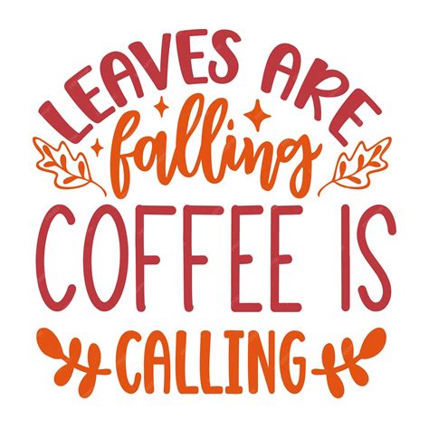 Download Free Leaves Are Falling Coffee Is Calling Files