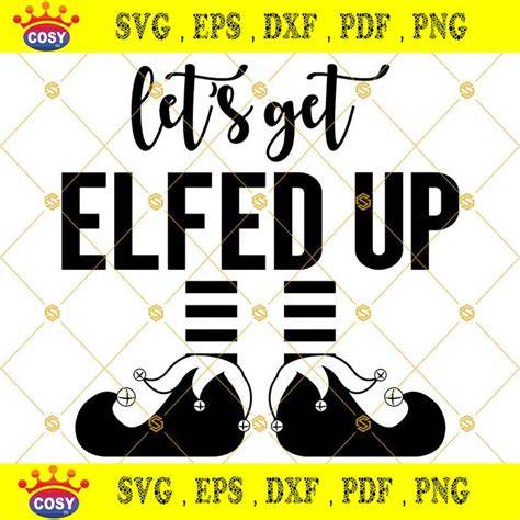 Download Free Let's Get Elfed Up SVG Cut File DXF Files