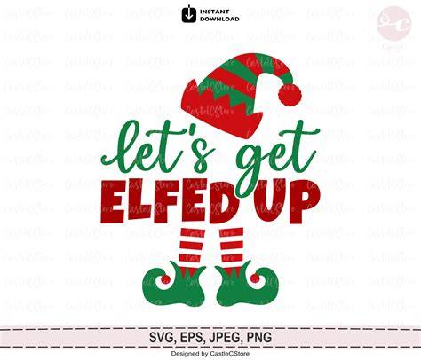 Download Free Let's Get Elfed Up SVG Cut File For Crafts