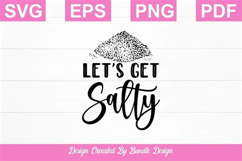 Download Free Let Is Get Salty SVG Files