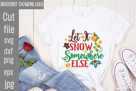 Download Free Let It Snow Somewhere Else... SVG Cut Images