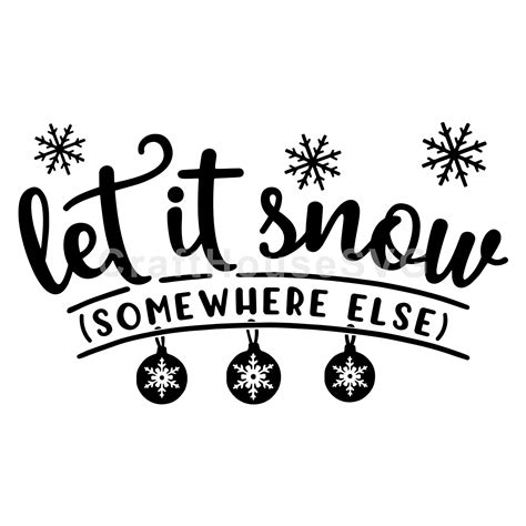 Download Free Let It Snow Somewhere Else... SVG Silhouette DXF Files