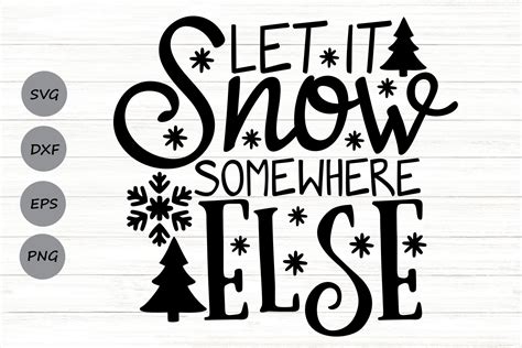 Download Free Let It Snow Somewhere Else... SVG for Cricut Machine