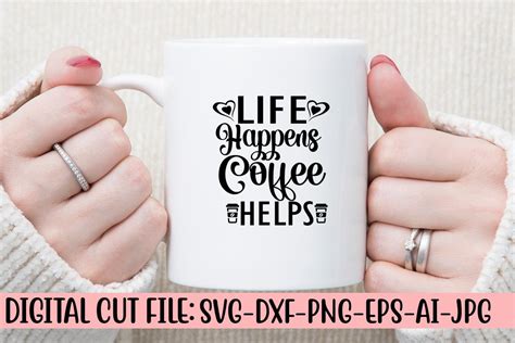 Download Free Life Happens Coffee Helps , Svg Cut File Files For Crafts