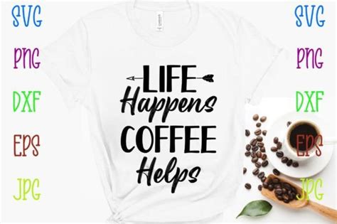 Download Free Life Happens Coffee Helps Crafts