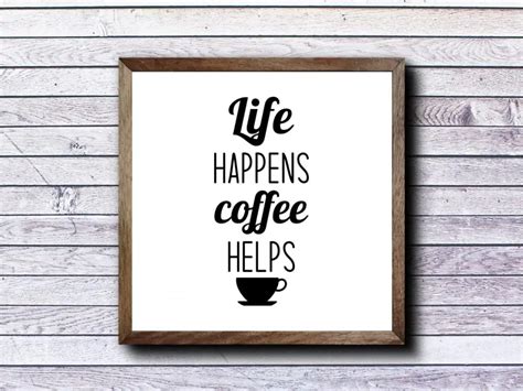 Download Free Life Happens Coffee Helps Files For Crafts