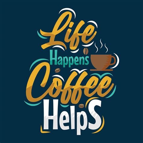 Download Free Life Happens Coffee Helps Images
