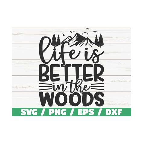 Download Free Life Is Better In The Woods SVG Cut File Files