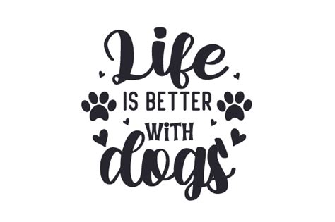Download Free Life Is Better With Dogs Crafts