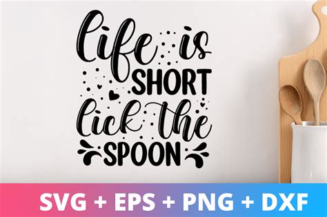 Download Free Life Is Short Lick The Spoon SVG Cut File Crafts