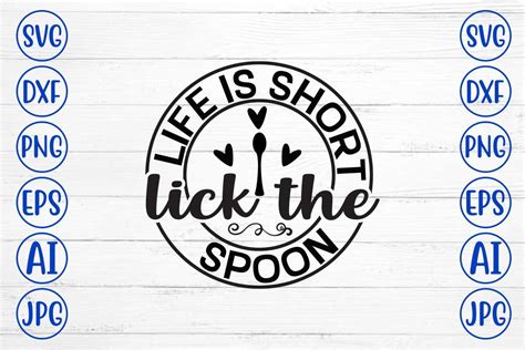 Download Free Life Is Short Lick The Spoon SVG Cut File Cut Images