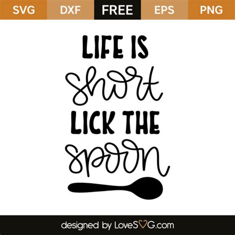 Download Free Life Is Short Lick The Spoon SVG Cut File Files For Crafts