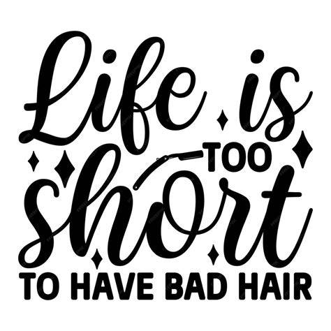 Download Free Life Is Too Short To Have Bad Hair SVG Cut File Files DXF Files