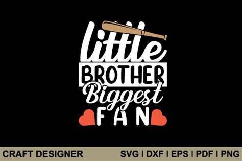 Download Free Little Brother Biggest Fan SVG Cut File Files For Crafts